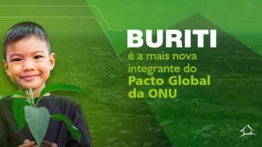 Buriti Empreendimentos é a mais nova integrante da Rede Brasil do Pacto Global da ONU